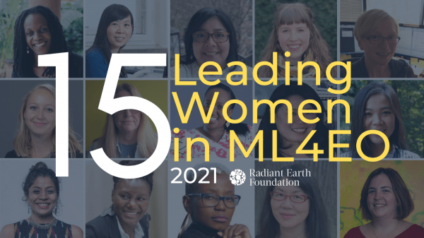 Image with Profile shots of women. Text: 15 Leading Women in ML4EO, 2021, Radiant Earth Foundation